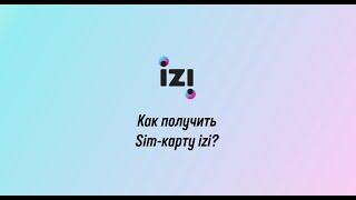 Как получить Sim-карту izi?