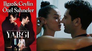 Yargı 35. Bölüm | Ilgaz & Ceylin Özel Sahneler‍️‍️