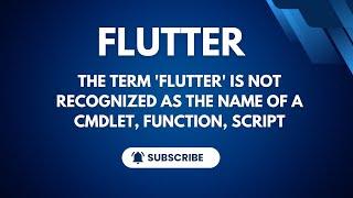 The term flutter is not recognized as the name of a cmdlet, function, script in hindi