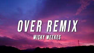 Micky Weekes - Over Remix (Lyrics)