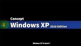 Windows XP is Back ? Windows XP 2018 Edition Concept