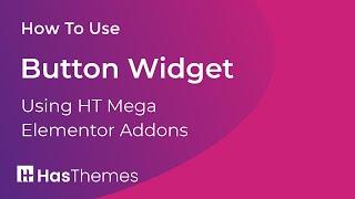 How to Use Button Widget in Elementor by HT Mega