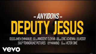 Anyidons - Deputy Jesus