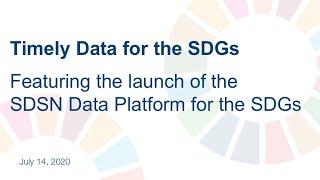 Timely Data for the SDGs, Featuring the launch of the SDSN Data Platform for the SDGs