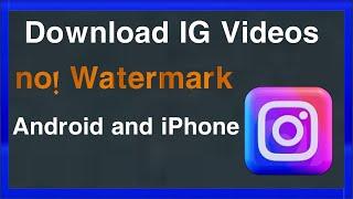 How to download Instagram videos and Reals (no! watermark) - IG Video Downloads (Android and iPhone)