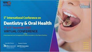 5th International Conference on Dentistry and Oral Health | Day 1