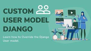 Custom user model Django | Custom user model django abstractuser  [ Custom User Model Django ]