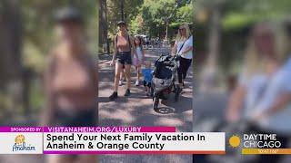 Spend Your Next Family Vacation In Anaheim & Orange County