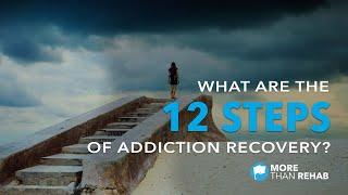 What Are the 12 Steps of Addiction Recovery? | More Than Rehab - Houston, TX Area Drug Rehab