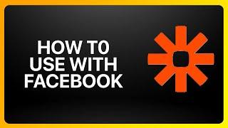 How To Use Zapier With Facebook Tutorial