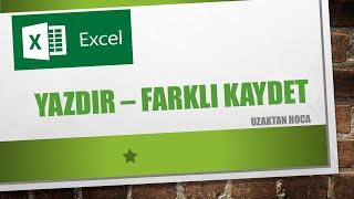 Microsoft Excel Programı (9) Yazdır | Farklı Kaydet