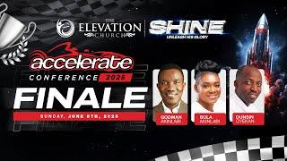 Accelerate Conference | Shine | Finale | 8th June, 2025 | The Elevation Church Broadcast
