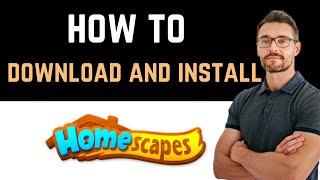  How to Download and Install Homescapes App (Full Guide)