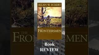 60 second Book Review: The Frontiersmen By Allan W. Eckert Book Review
