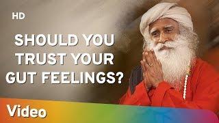 Should You Trust Your Gut Feelings? - Sadhguru