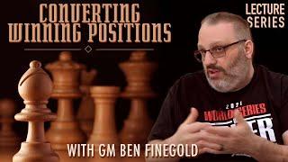 Converting Winning Positions with GM Ben Finegold