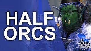 How to play a HALF ORC in a RPG