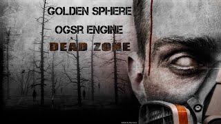 Golden Sphere OGSR Engine  DEAD ZONE SunRise