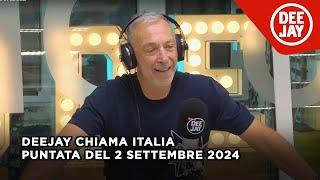 Deejay Chiama Italia - Puntata del 2 settembre 2024