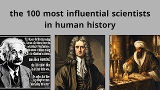 The 100 most influential scientists in human history