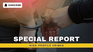 Special Report: High-Profile Crimes