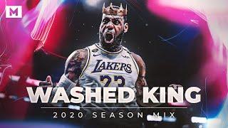 Lebron James Mix - "WASHED KING" (2020 Highlights)