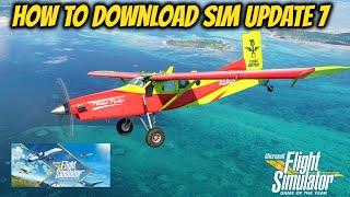 MSFS 2020 Sim Update 7 How To Download