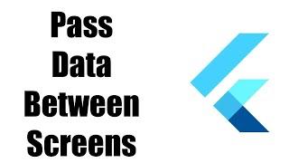 How To Pass Data Between Screens In Flutter