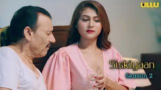 Siskiyaan Season 2 Part-1 & Part-2  | New Webseries Trailer Review | Ullu App | Tarkesh Chauhan