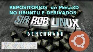 Mesa-Git no Ubuntu e Derivados - Update Mesa 3D Parte 2 - Benchmark Linux