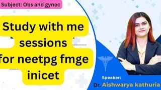 STUDY WITH ME OBS AND GYNEC SESSION LIVE| #NEETPG #INICET #FMGE