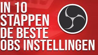 IN 10 STAPPEN DE BESTE OBS INSTELLINGEN!