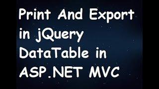 Print And Export in jQuery DataTable in MVC