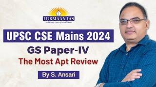 The most apt review of GS Paper - IV CSE 2024 Mains | By S. Ansari | Lukmaan IAS