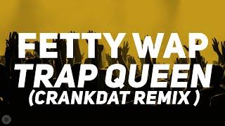 Fetty Wap - Trap Queen (Crankdat Remix) [Bass Boosted]