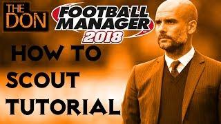 FM18 Tutorial How to Scout - Scouting Basics