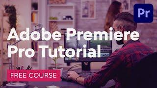 Premiere Pro Tutorial | FREE COURSE