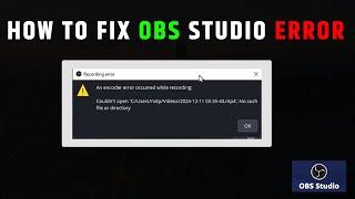 How to Fix OBS studio encoder error | obs studio recording error | An encoder error occurred while