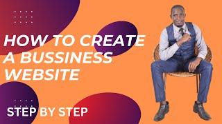 How To Create A Business Website In Kenya. Step By Step Tutorial