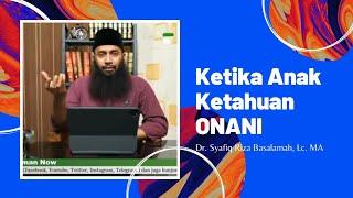 Menyikapi Anak yang Ketahuan Onani | Dr. Syafiq Riza Basalamah