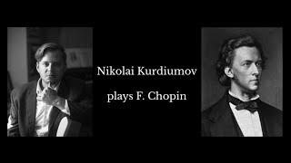 Nikolai Kurdiumov plays F.Chopin (Nocturne, Etudes, Scherzo, Ballade)