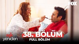 Aşk Yeniden 38. Bölüm