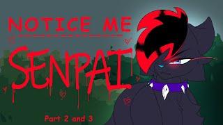 Notice Me Senpai || Part 2 and 3 || For @Sl33pyH3ad