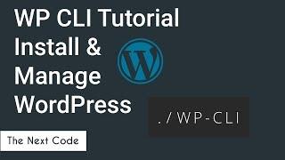 New Way to install and manage Wordpress Setup | WP CLI Tutorial | 2017