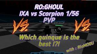 Ro Ghoul - Ixa vs Scorpion 1/56 | Which quinque is better?