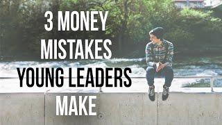 3 Money Mistakes Young Leaders Make - Pat Mesiti