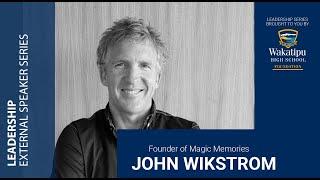 Leadership Speaker Series: John Wikstrom, Founder of Magic Memories