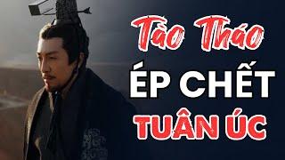 TẠI SAO Tào Tháo ÉP CH.ẾT Tuân Úc trước khi XƯNG VƯƠNG! TAM QUỐC DIỄN NGHĨA