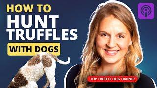 Top Truffle Dog Trainer Reveals... TF Podcast Episode #10