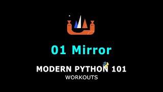 06 - Mirror - Modern Python 101 - Workouts | Octallium